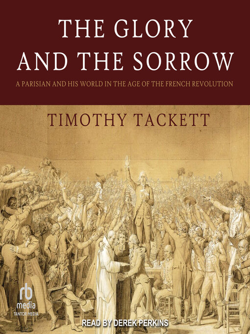 Title details for The Glory and the Sorrow by Timothy Tackett - Wait list
